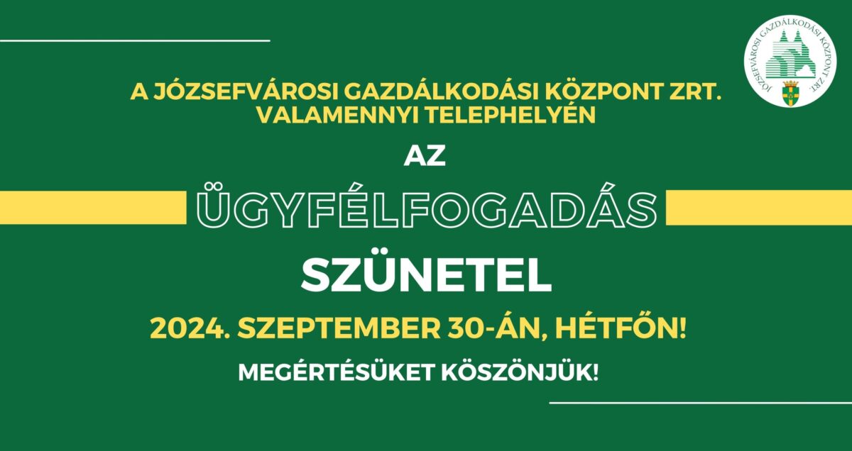 2024. szeptember 30-án, az ügyfélfogadás szünetel