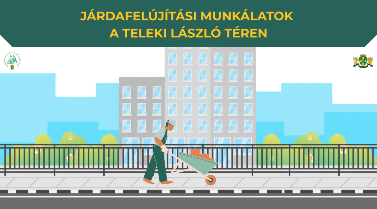 Tájékoztató járdafelújítási munkálatokról a Teleki László téren